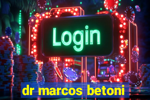 dr marcos betoni